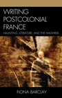 Cover: Writing Postcolonial France - Lexington Books