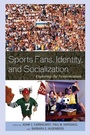Cover: Sports Fans, Identity, and Socialization - Lexington Books