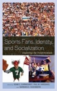 Enlarge image Cover: Sports Fans, Identity, and Socialization - Lexington Books