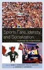 Cover: Sports Fans, Identity, and Socialization - Lexington Books