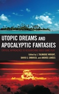 Cover: Utopic Dreams and Apocalyptic Fantasies - Lexington Books