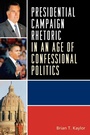 Cover: Presidential Campaign Rhetoric in an Age of Confessional Politics - Lexington Books