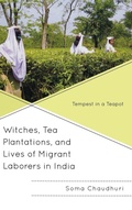 Cover: Witches, Tea Plantations, and Lives of Migrant Laborers in India - Lexington Books