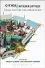 Cover: Cities Interrupted - Bloomsbury Academic
