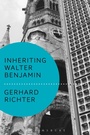 Cover: Inheriting Walter Benjamin - Bloomsbury Academic