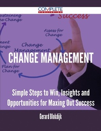 Abbildung von: Change Management - Simple Steps to Win, Insights and Opportunities for Maxing Out Success - Emereo Publishing