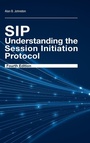 Cover: SIP: Understanding the Session Initiation Protocol, Fourth Edition - Artech House Publishers