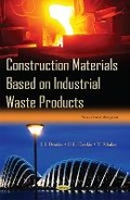 Cover: Construction Materials Based on Industrial Waste Products - Nova Science Publishers Inc