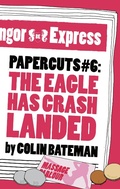Cover: Papercuts 6: The Eagle Has Crash Landed - Head of Zeus