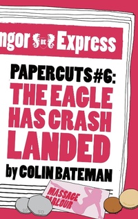 Enlarge image Cover: Papercuts 6: The Eagle Has Crash Landed - Head of Zeus