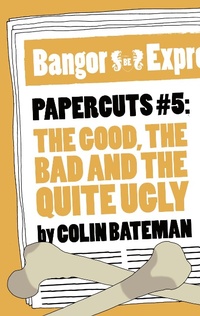 Enlarge image Cover: Papercuts 5: The Good, The Bad and the Quite Ugly - Head of Zeus