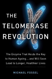 Enlarge image Cover: The Telomerase Revolution - Atlantic Books