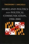 Cover: Maryland Politics and Political Communication, 1950-2005 - Lexington Books