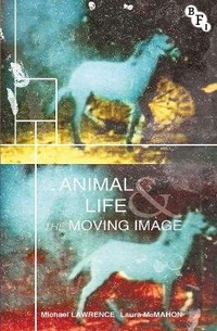 Enlarge image Cover: Animal Life and the Moving Image - BFI Publishing