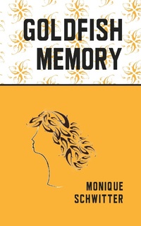 Enlarge image Cover: Goldfish Memory - Parthian Books