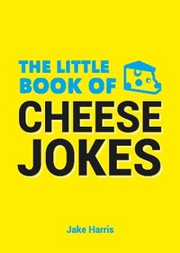 Enlarge image Cover: The Little Book of Cheese Jokes - Summersdale Publishers
