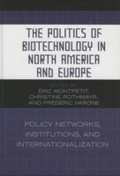 Cover: The Politics of Biotechnology in North America and Europe - Lexington Books