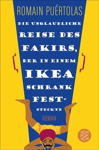 Abbildung von: Die unglaubliche Reise des Fakirs, der in einem Ikea-Schrank feststeckte - S. Fischer