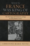 Cover: When France Was King of Cartography - Lexington Books