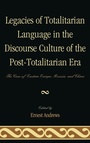 Cover: Legacies of Totalitarian Language in the Discourse Culture of the Post-Totalitarian Era - Lexington Books
