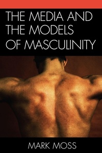 Enlarge image Cover: The Media and the Models of Masculinity - Lexington Books