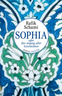 Abbildung von: Sophia oder Der Anfang aller Geschichten - Hanser