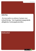 Cover: "Es war nicht zu schwer, Carmen war schnell fertig." Zur Legitimierungspraktik allt&auml;glicher Leistungskontrollen - GRIN Verlag