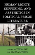 Cover: Human Rights, Suffering, and Aesthetics in Political Prison Literature - Lexington Books