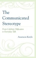 Cover: The Communicated Stereotype - Lexington Books