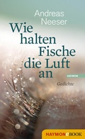 Cover: Wie halten Fische die Luft an - Haymon Verlag