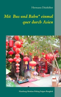 Abbildung von: Mit Bus und Bahn* einmal quer durch Asien - BoD - Books on Demand