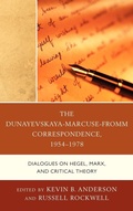 Cover: The Dunayevskaya-Marcuse-Fromm Correspondence, 1954-1978 - Lexington Books