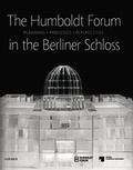 Cover: The Humboldt-Forum in the Berliner Schloss - Hirmer