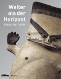 Cover: Weiter als der Horizont. Kunst der Welt - Hirmer