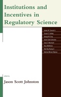 Cover: Institutions and Incentives in Regulatory Science - Lexington Books