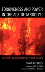 Cover: Forgiveness and Power in the Age of Atrocity - Lexington Books