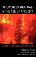 Cover: Forgiveness and Power in the Age of Atrocity - Lexington Books