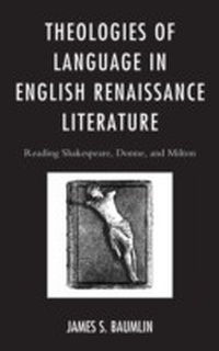 Abbildung von: Theologies of Language in English Renaissance Literature - Bloomsbury eBooks US