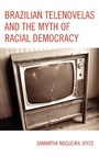 Cover: Brazilian Telenovelas and the Myth of Racial Democracy - Lexington Books