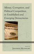 Cover: Money, Corruption, and Political Competition in Established and Emerging Democracies - Lexington Books