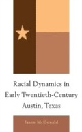 Cover: Racial Dynamics in Early Twentieth-Century Austin, Texas - Lexington Books