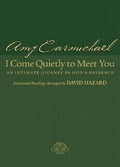 Cover: I Come Quietly to Meet You - An Intimate Journey in God`s Presence - Bethany House Publishers, a division of Baker Publishing Group