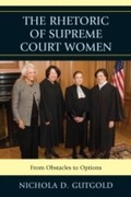 Cover: The Rhetoric of Supreme Court Women - Lexington Books