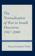 Cover: The Normalization of War in Israeli Discourse, 1967-2008 - Lexington Books