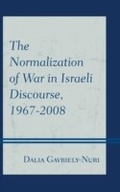 Cover: The Normalization of War in Israeli Discourse, 1967-2008 - Lexington Books