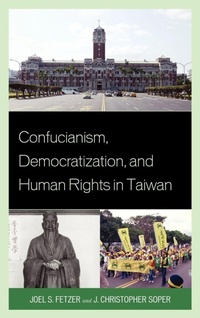 Enlarge image Cover: Confucianism, Democratization, and Human Rights in Taiwan - Lexington Books