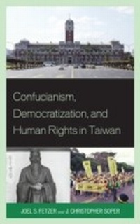 Enlarge image Cover: Confucianism, Democratization, and Human Rights in Taiwan - Lexington Books