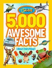 Abbildung von: 5,000 Awesome Facts (About Everything!) - National Geographic Kids