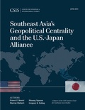 Cover: Southeast Asia's Geopolitical Centrality and the U.S.-Japan Alliance - Centre for Strategic & International Studies,U.S.