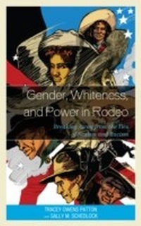 Enlarge image Cover: Gender, Whiteness, and Power in Rodeo - Lexington Books